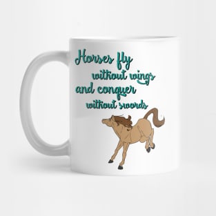 Horses fly without wings and conquer without swords Mug